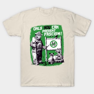 Only YOU Can Prevent Fascism T-Shirt